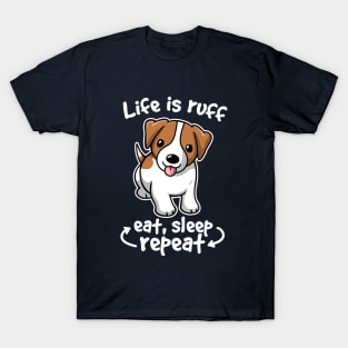 Life is ruff T-Shirt